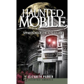 Haunted Mobile: Apparitions of the Azalea City