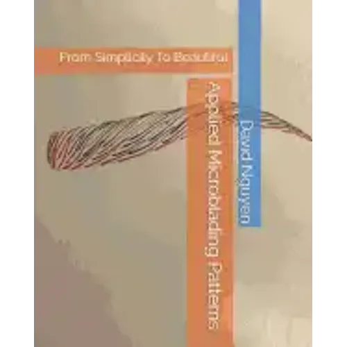 Applied Microblading Patterns: From Simplicity To Beautiful