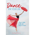 Dance for your Life: Steps to better health with stories to inspire