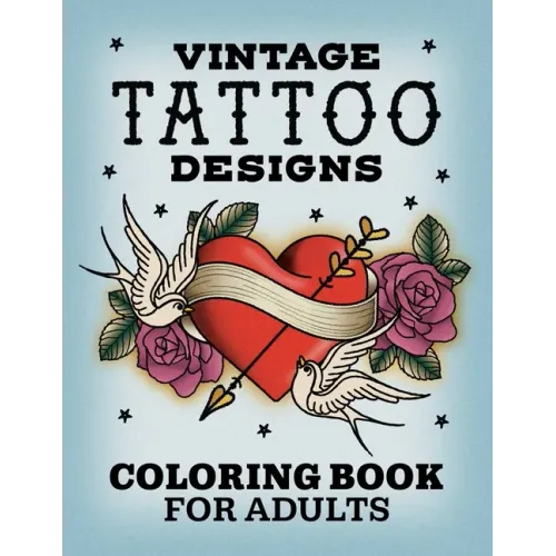 Vintage Tattoo Designs: Coloring Book for Adults