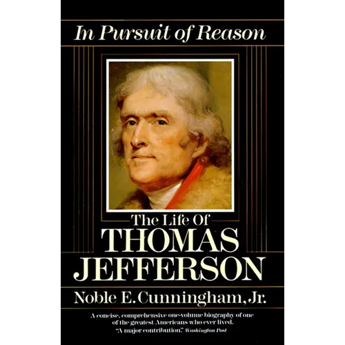 In Pursuit of Reason: The Life of Thomas Jefferson