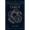 A Multicultural Guide To Interpreting Tarot