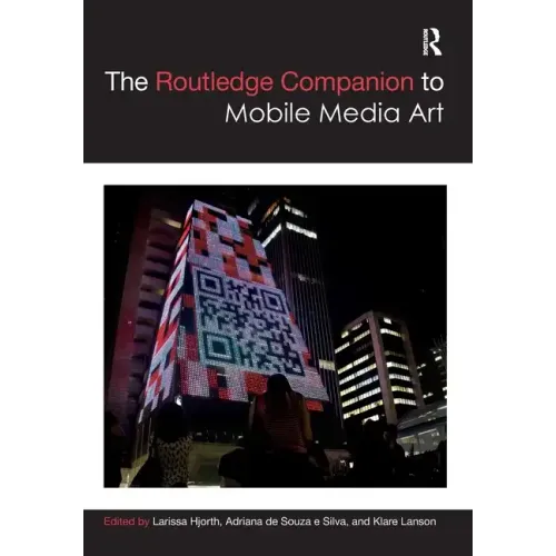 The Routledge Companion to Mobile Media Art