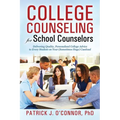 College Counseling for School Counselors: Delivering Quality, Personalized College Advice to Every Student on Your (Sometimes Huge) Caseload
