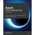 Azure Data Engineering Cookbook: Design and implement batch and streaming analytics using Azure Cloud Services
