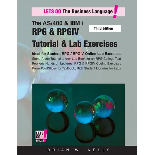 The AS/400 & IBM i RPG & RPGIV Tutorial & Lab Exercises Third Edition: Stand Alone Tutorial & Lab Book for College or Corporate Courses