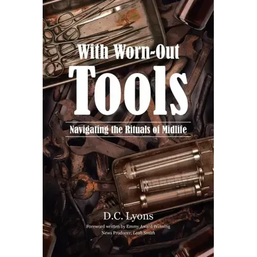 With Worn-Out Tools: Navigating the Rituals of Midlife