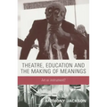 Theatre, Education and the Making of Meanings: Art or Instrument?