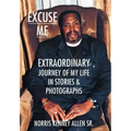 Excuse Me: Extraordinary Journey of my Life