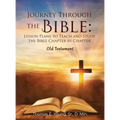 Journey Through the Bible: Lesson Plans to Teach and Study the Bible Chapter by Chapter Old Testament