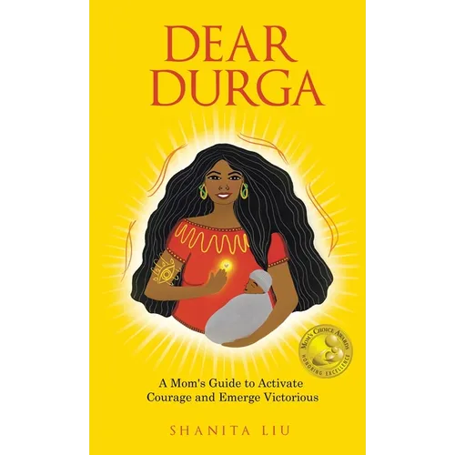 Dear Durga: A Mom's Guide to Activate Courage and Emerge Victorious