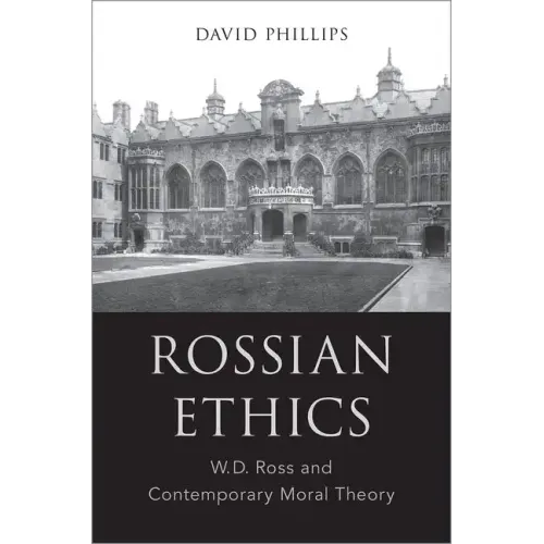 Rossian Ethics: W.D. Ross and Contemporary Moral Theory