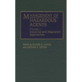 Management of Hazardous Agents: Volume 1: Industrial and Regulatory Approaches