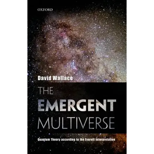 The Emergent Multiverse: Quantum Theory According to the Everett Interpretation