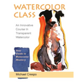 Watercolor Class: An Innovative Course in Transparent Watercolor (Latest Edition)