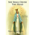 She Shall Crush Thy Head: Selected Writings of St. Maximilian Kolbe