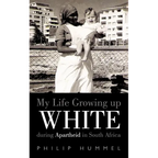 My Life Growing Up White During Apartheid in South Africa - Paperback