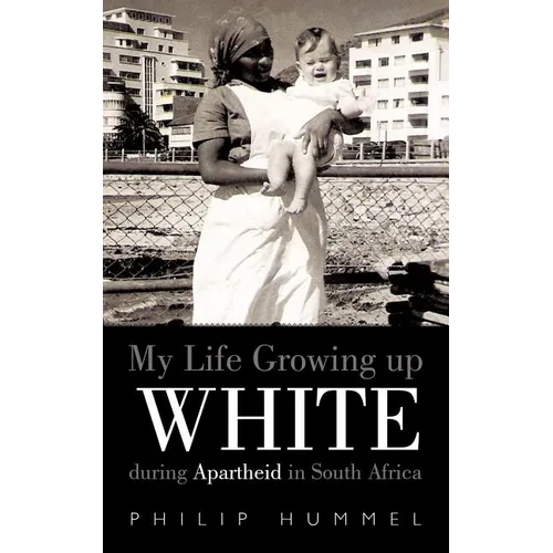 My Life Growing Up White During Apartheid in South Africa - Paperback