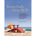 Retire Early Sleep Well: A Practical Guide to Modern Portfolio Theory, Asset Allocation and Retirement Planning in Plain English, Second Editio