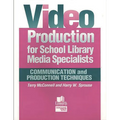 Video Production for School Library Media Specialists: Communication and Production Techniques