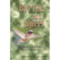Bitter and Sweet A Family's Journey with Cancer