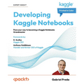 Developing Kaggle Notebooks: Pave your way to becoming a Kaggle Notebooks Grandmaster