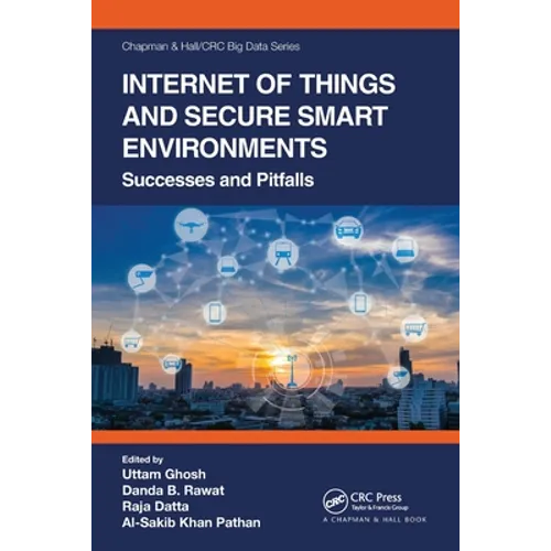 Internet of Things and Secure Smart Environments: Successes and Pitfalls