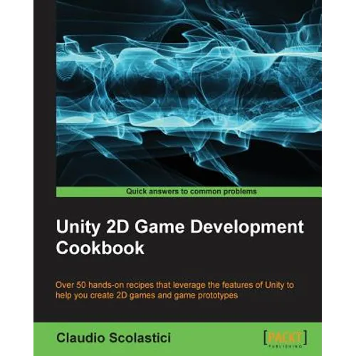 Unity 2D Game Development Cookbook