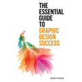 The Essential Guide to Graphic Design Success