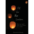 Oil for Your Lantern: Sharing Light After the Death of a Child