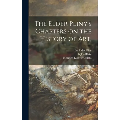 The Elder Pliny's Chapters on the History of Art;