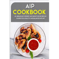AIP Cookbook: 40+ Breakfast, Dessert and Smoothie Recipes designed for a healthy and balanced AIP diet
