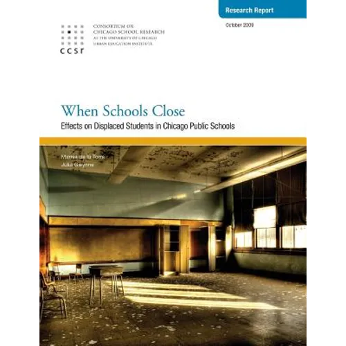 When Schools Close: Effects on Displaced Students in Chicago Public Schools