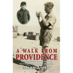 A Walk from Providence: Memories of a Yorkshire childhood and how it helped shape one man's imagination