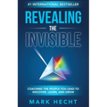 Revealing the Invisible: Coaching the People You Lead to Discover, Learn, and Grow