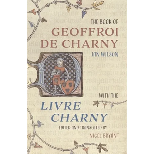 The Book of Geoffroi de Charny: With the Livre Charny