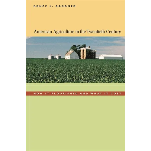 American Agriculture in the Twentieth Century: How It Flourished and What It Cost