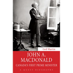 John A. MacDonald: Canada's First Prime Minister