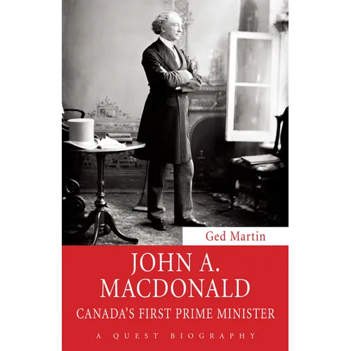 John A. MacDonald: Canada's First Prime Minister - Paperback