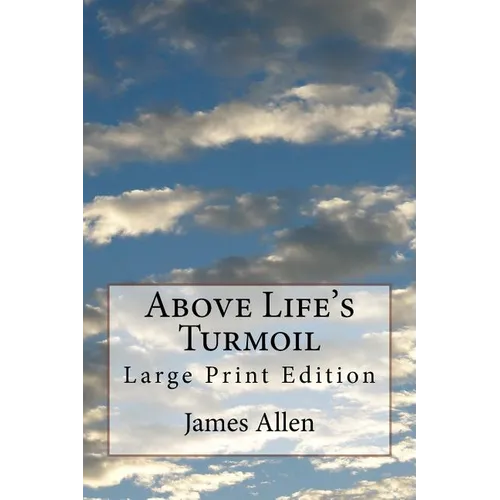 Above Life's Turmoil: Large Print Edition