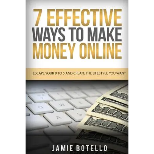 Make Money Online: Escape Your 9 To 5 And Create The Lifestyle You Want