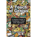 A Touch of Genius: A Hopeful Guide to Parenting a Child with Asperger's