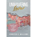 Unwavering Love: A Chronicling of God's Love Through a Divorce