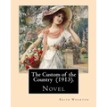 The Custom of the Country (1913). By: Edith Wharton: Novel. It tells the story of Undine Spragg, a Midwestern girl who attempts to ascend in New York