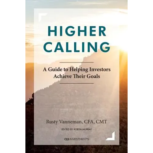 Higher Calling: A Guide to Helping Investors Achieve their Goals