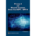 Python 3 and Machine Learning Using Chatgpt/GPT-4