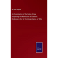 An Examination of the Rules of Law respecting the Admission of Extrinsic Evidence in Aid of the Interpretation of Wills