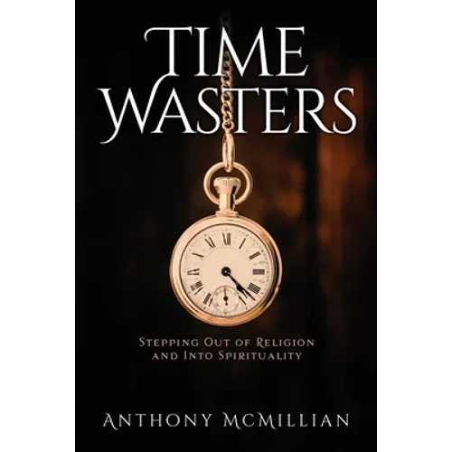 Time Wasters: Stepping out of Religion and stepping over into Spiritually