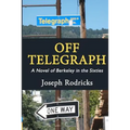 Off Telegraph: A Novel of Berkeley in the Sixties