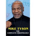 Mike Tyson - The Complete Chronology